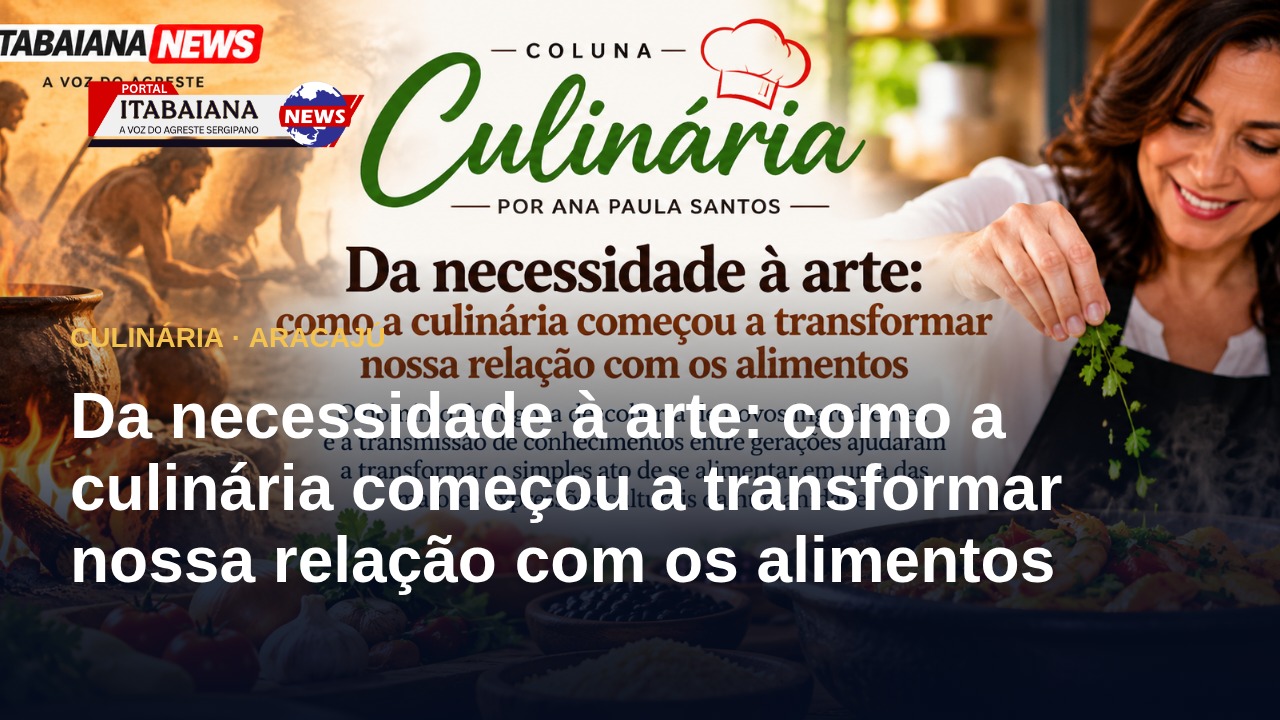 Da necessidade à arte: como a culinária começou a transformar nossa relação com os alimentos